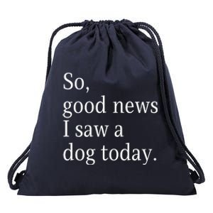 So Good News I Saw A Dog Today Funny Christmas Sayings Drawstring Bag