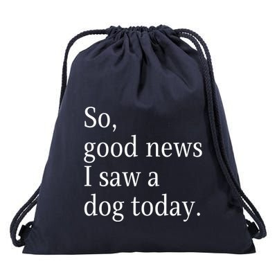 So Good News I Saw A Dog Today Funny Christmas Sayings Drawstring Bag