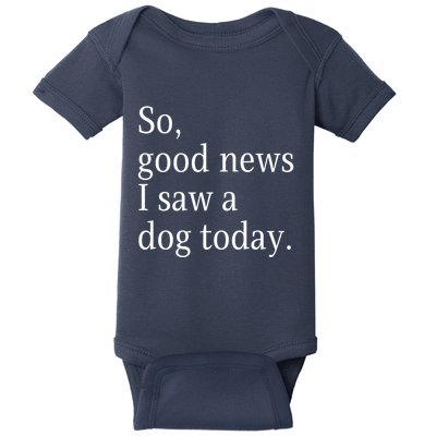 So Good News I Saw A Dog Today Funny Christmas Sayings Baby Bodysuit