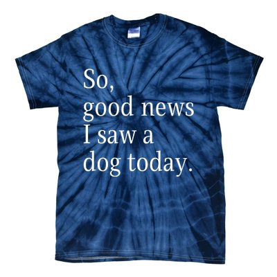 So Good News I Saw A Dog Today Funny Christmas Sayings Tie-Dye T-Shirt