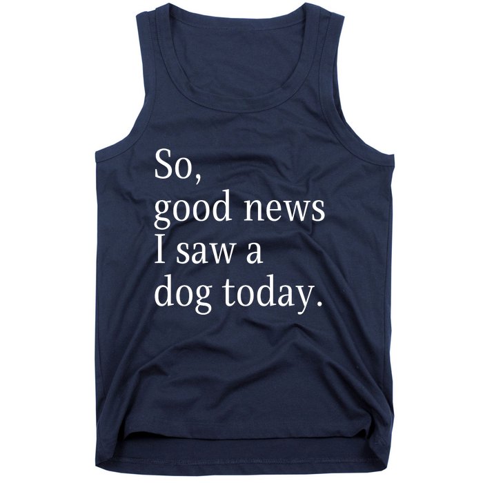 So Good News I Saw A Dog Today Funny Christmas Sayings Tank Top