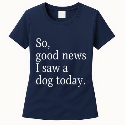 So Good News I Saw A Dog Today Funny Christmas Sayings Womens T-Shirt