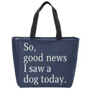 So Good News I Saw A Dog Today Funny Christmas Sayings Zip Tote Bag