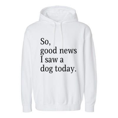 So Good News I Saw A Dog Today Funny Christmas Sayings Garment-Dyed Fleece Hoodie