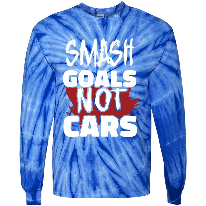 Smash Goals Not Cars Car Racing Motor Racing Drag Racing Gift Tie-Dye Long Sleeve Shirt