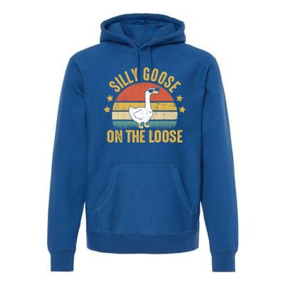 Silly Goose On The Loose Funny Saying Gift Premium Hoodie