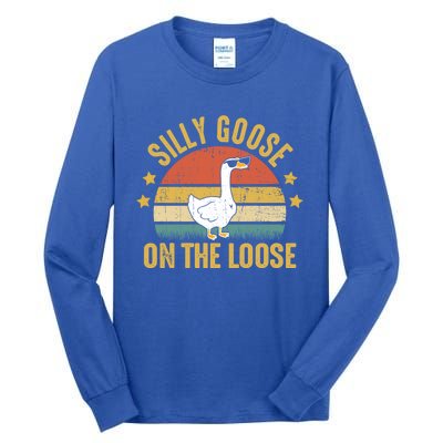 Silly Goose On The Loose Funny Saying Gift Tall Long Sleeve T-Shirt