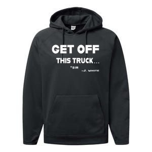 Sayiwont Get Off This Truck Sir J White Performance Fleece Hoodie