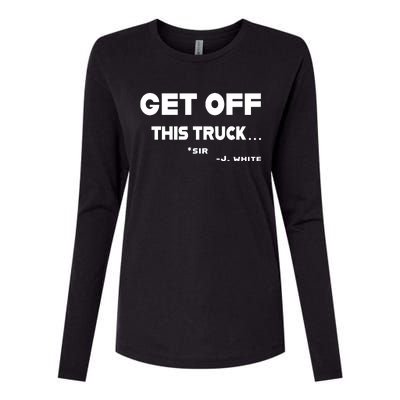 Sayiwont Get Off This Truck Sir J White Womens Cotton Relaxed Long Sleeve T-Shirt