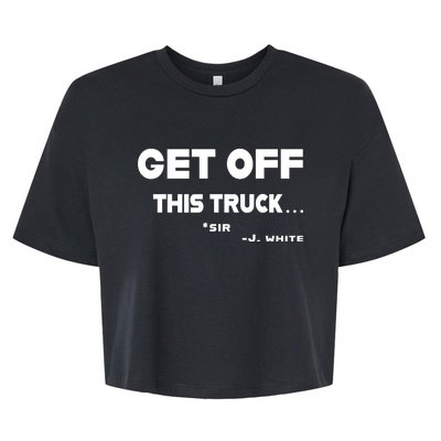 Sayiwont Get Off This Truck Sir J White Bella+Canvas Jersey Crop Tee