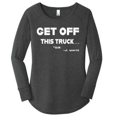 Sayiwont Get Off This Truck Sir J White Women's Perfect Tri Tunic Long Sleeve Shirt