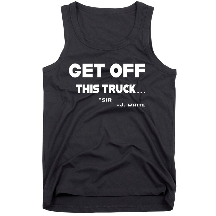 Sayiwont Get Off This Truck Sir J White Tank Top