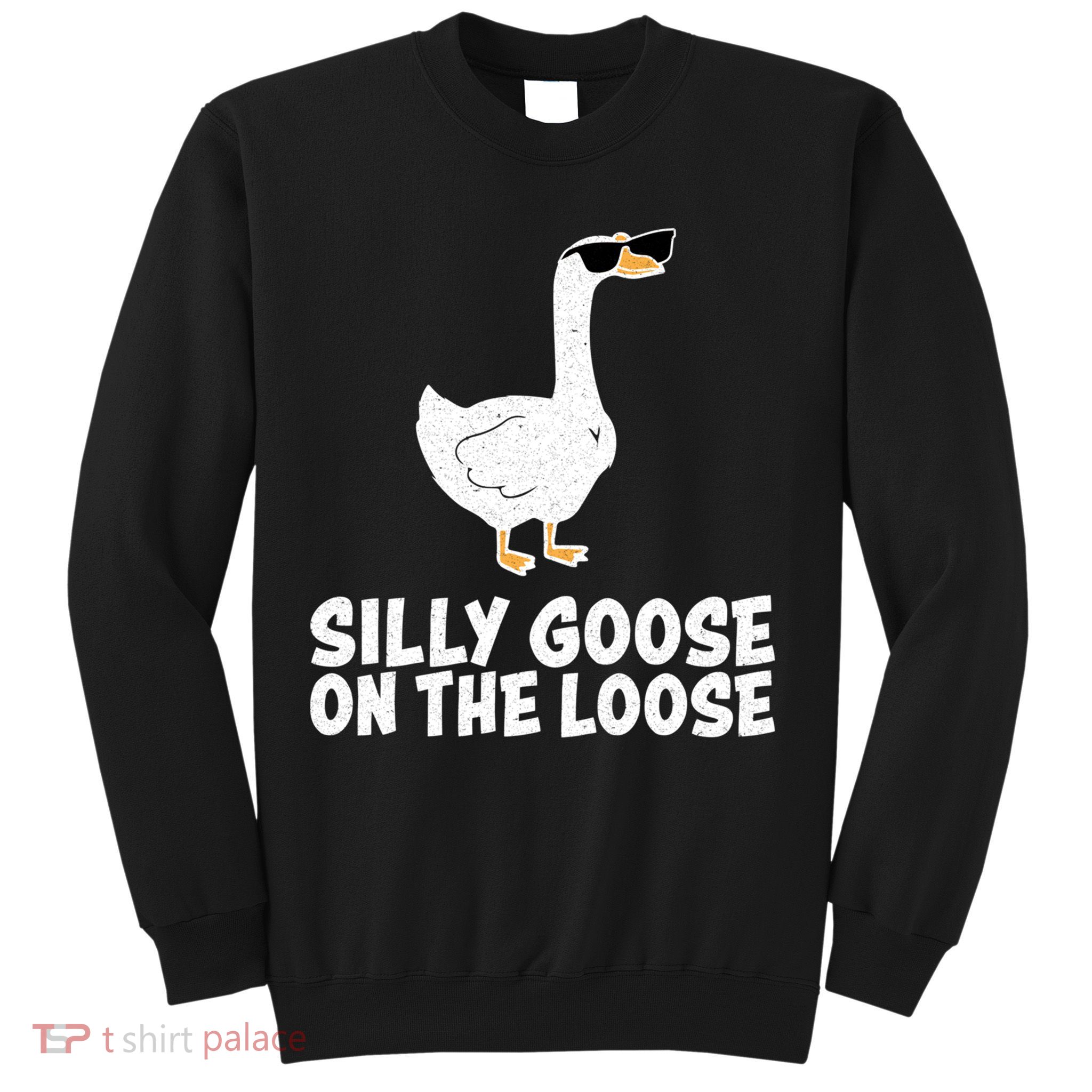 Silly Goose On The Loose Sweatshirt