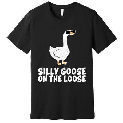 Silly Goose On The Loose Premium T-Shirt