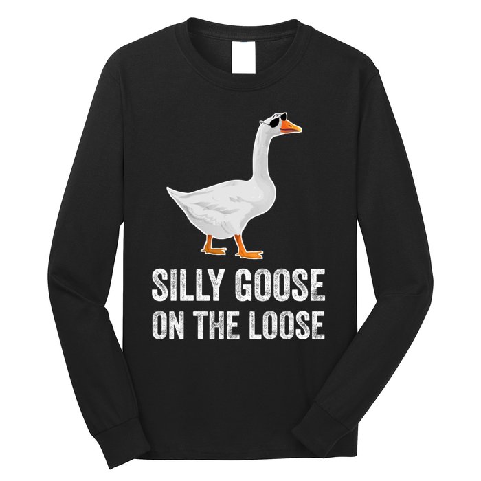 Silly Goose On The Loose Funny Goose Long Sleeve Shirt