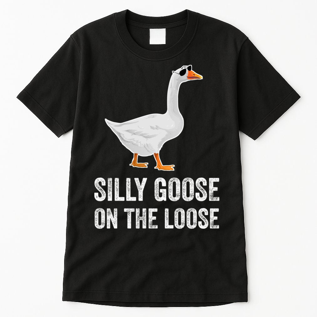 Silly Goose On The Loose Funny Goose Tall T-Shirt