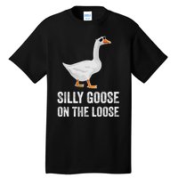 Silly Goose On The Loose Funny Goose Tall T-Shirt