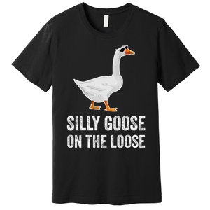 Silly Goose On The Loose Funny Goose Premium T-Shirt