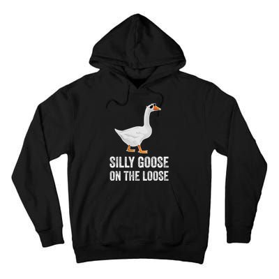 Silly Goose On The Loose Funny Goose Tall Hoodie