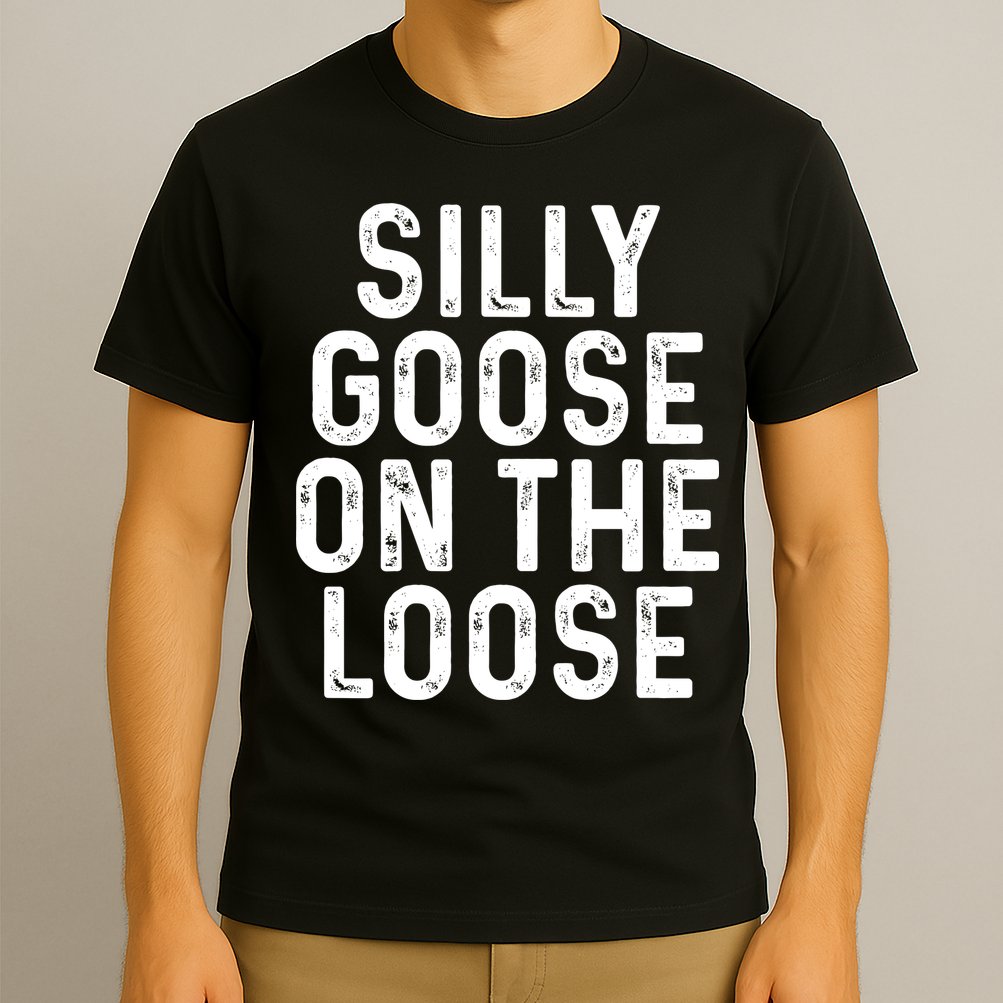Silly Goose On The Loose T-Shirt