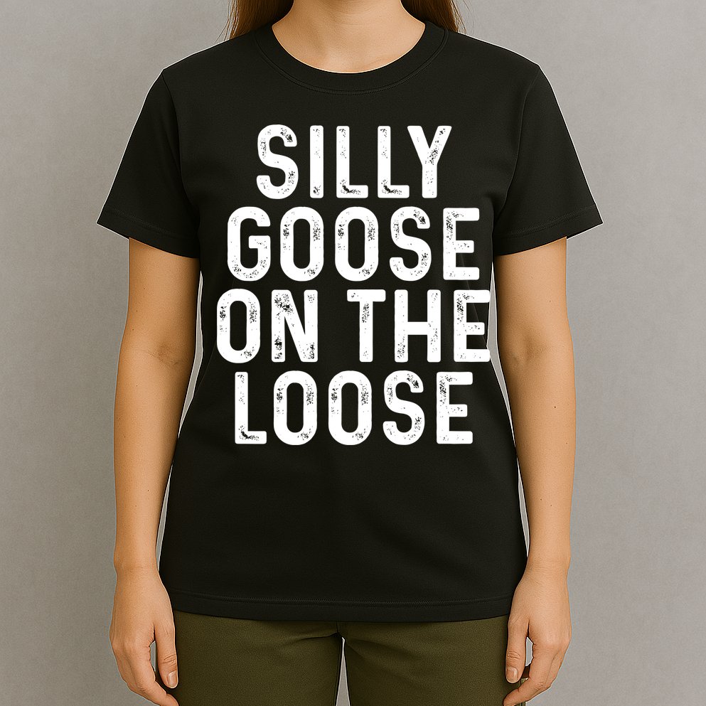 Silly Goose On The Loose T-Shirt