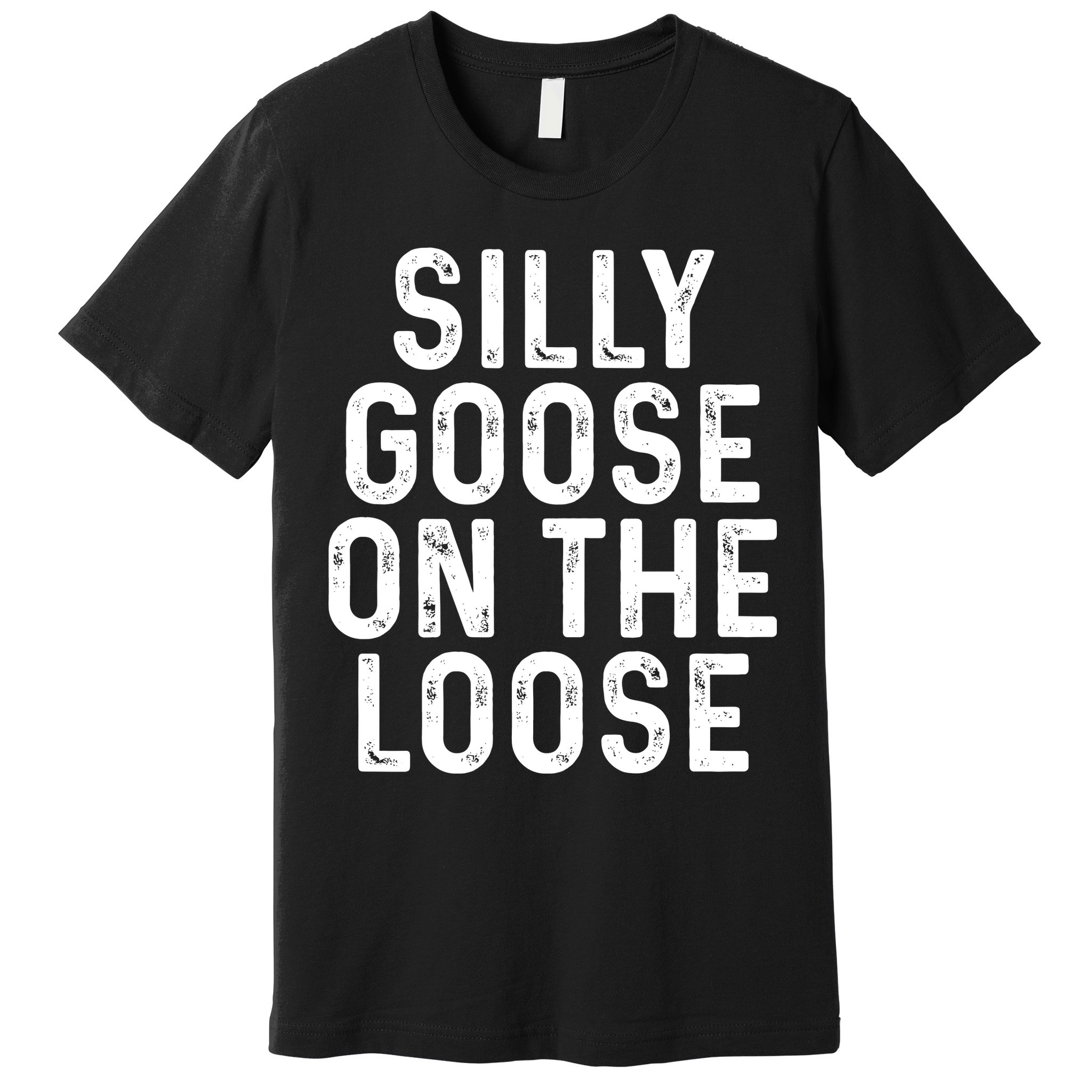 Silly Goose On The Loose Premium T-Shirt