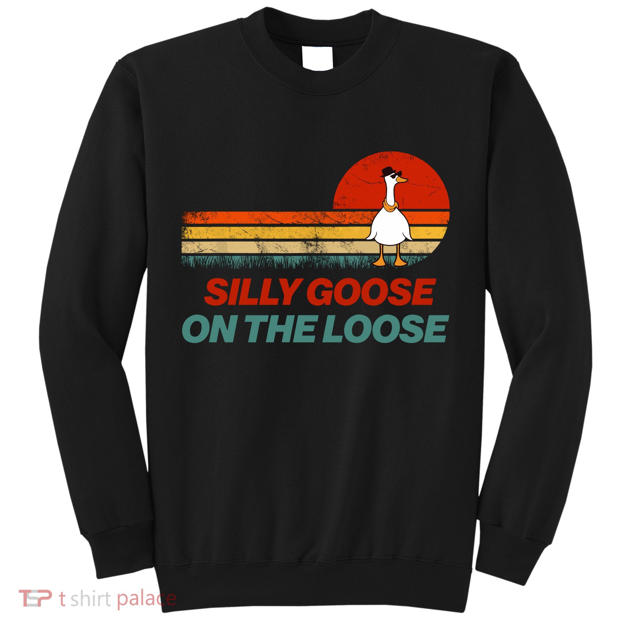 Silly Goose On The Loose Tall Sweatshirt