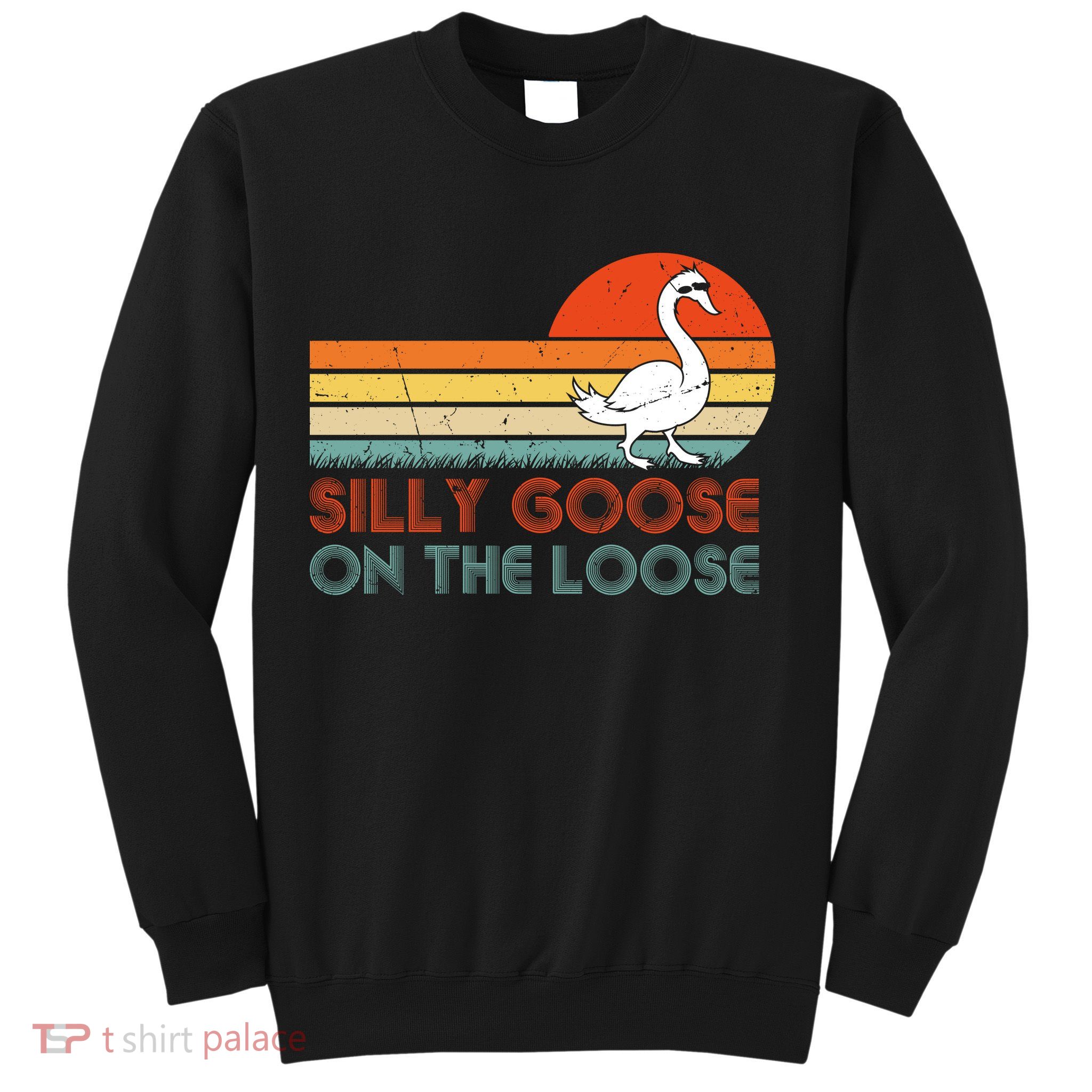 Silly Goose On The Loose Sweatshirt