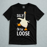 Silly Goose On The Loose Stupid And Silly Goose T-Shirt
