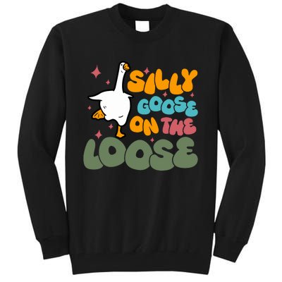 Silly Goose On The Loose Stupid And Silly Goose Tall Sweatshirt