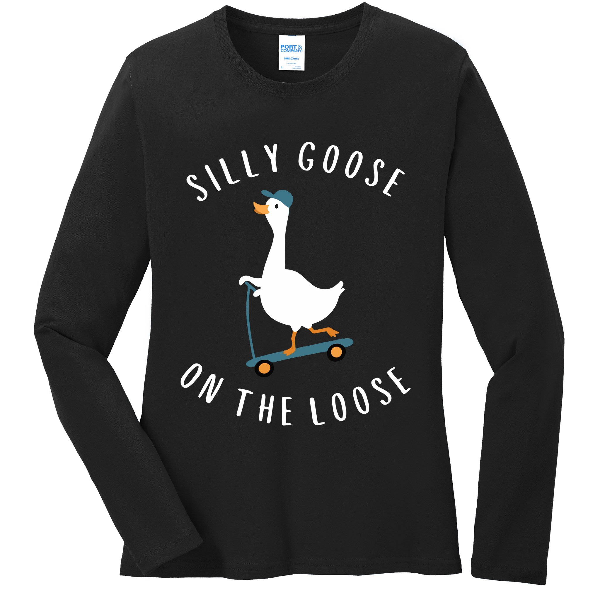 Silly Goose On The Loose Ladies Long Sleeve Shirt