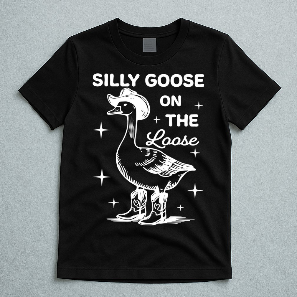 Silly Goose On The Loose Funny Cowgirl T-Shirt