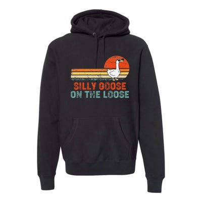 Silly Goose On The Loose Funny Vintage Silliest Goose Premium Hoodie