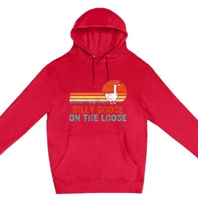 Silly Goose On The Loose Funny Vintage Silliest Goose Premium Pullover Hoodie