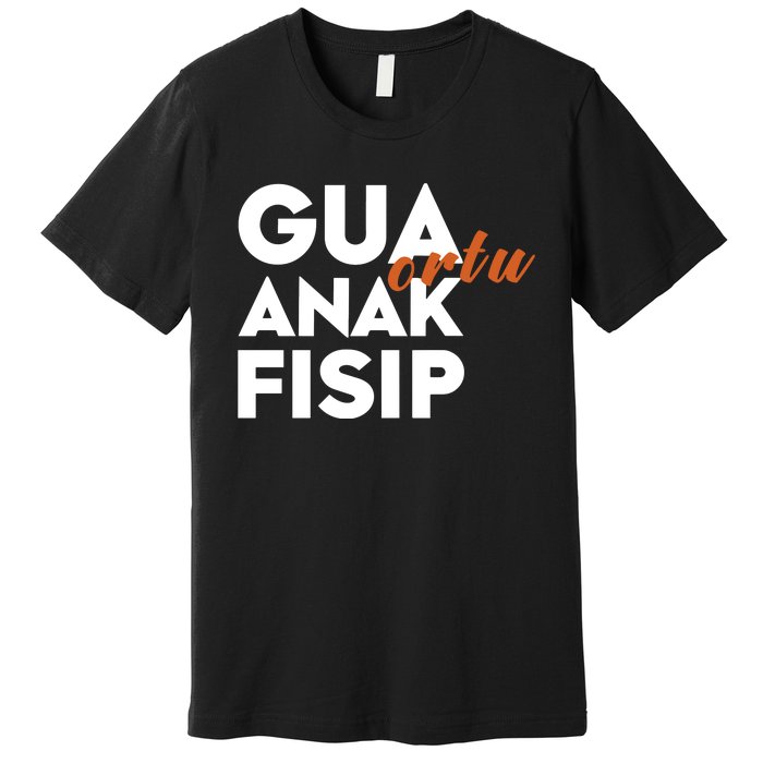 Slowthedive Gua Ortu Anak Fisip Premium T-Shirt