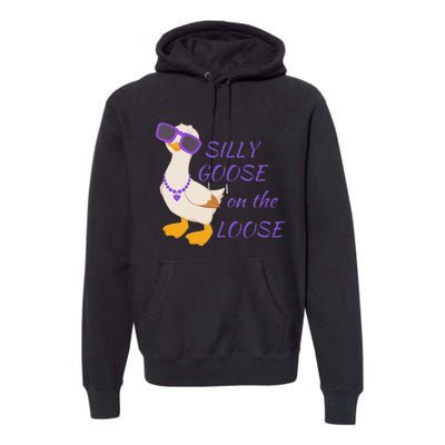 Silly Goose On The Loose Funny Premium Hoodie