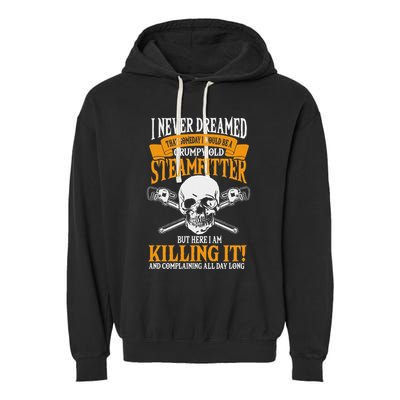 Steamfitter Grumpy Old Pipefitter Tradesman Plumber Pipe Garment-Dyed Fleece Hoodie
