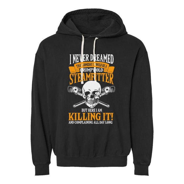 Steamfitter Grumpy Old Pipefitter Tradesman Plumber Pipe Garment-Dyed Fleece Hoodie
