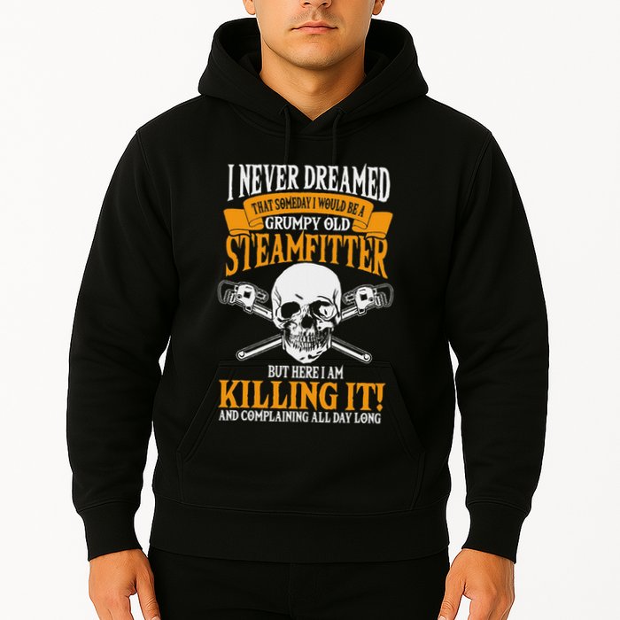 Steamfitter Grumpy Old Pipefitter Tradesman Plumber Pipe Hoodie