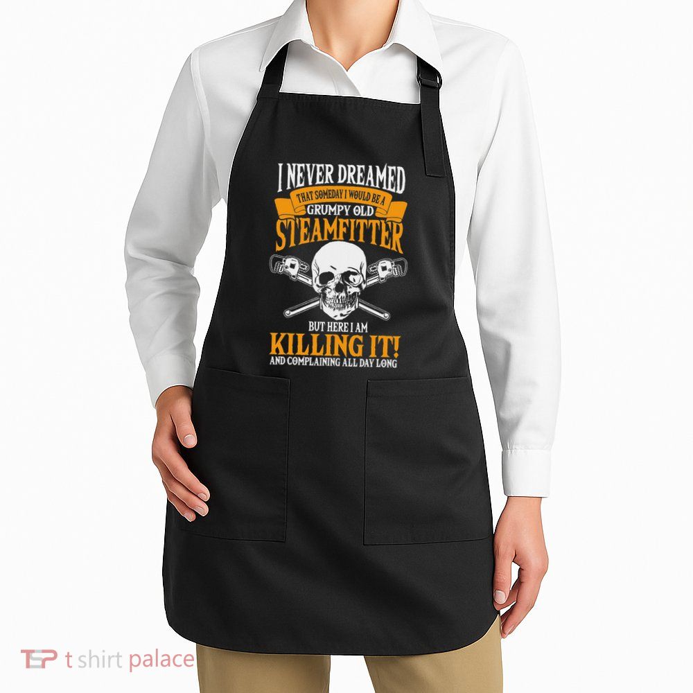 Steamfitter Grumpy Old Pipefitter Tradesman Plumber Pipe Apron