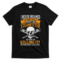 Steamfitter Grumpy Old Pipefitter Tradesman Plumber Pipe T-Shirt