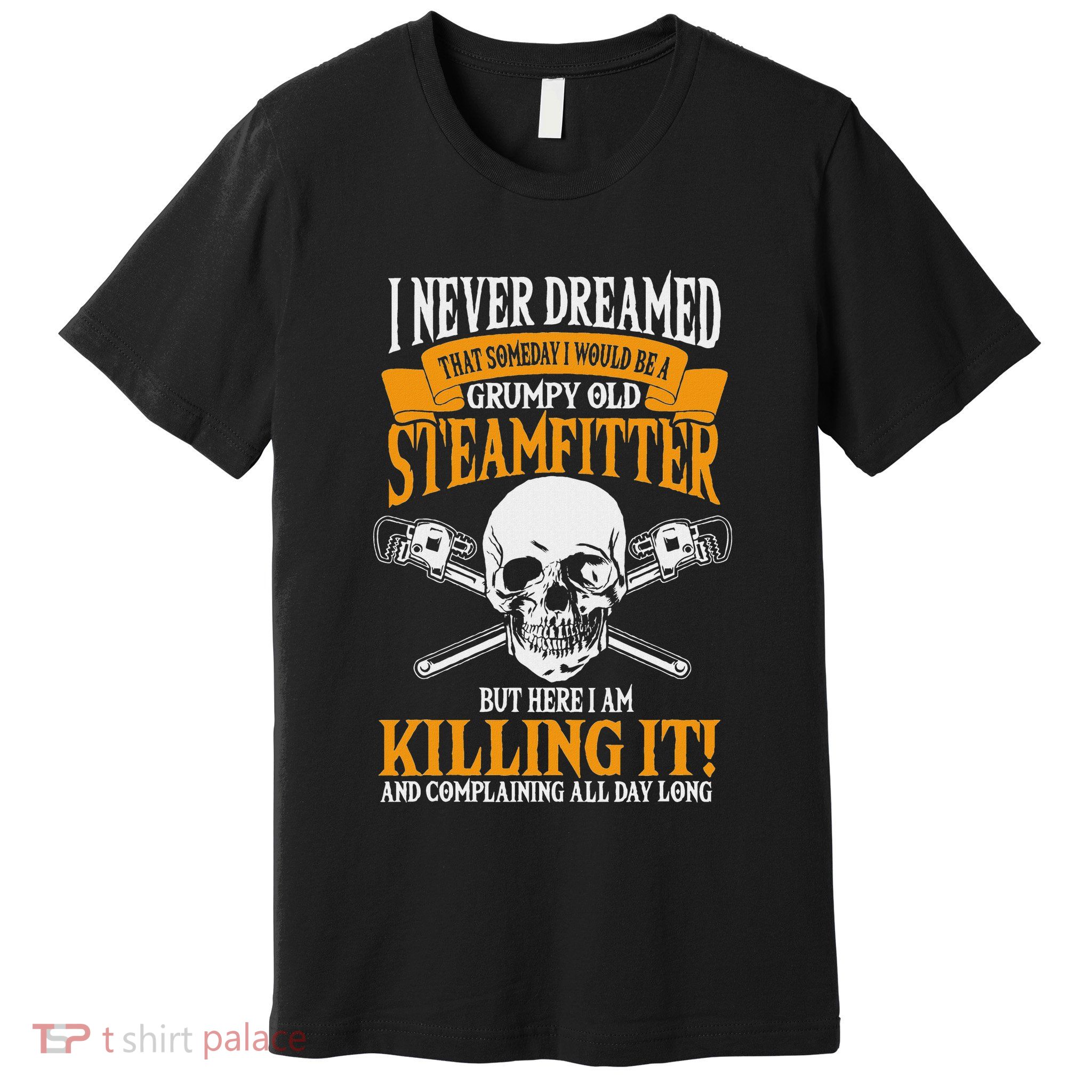 Steamfitter Grumpy Old Pipefitter Tradesman Plumber Pipe Premium T-Shirt