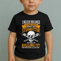 Steamfitter Grumpy Old Pipefitter Tradesman Plumber Pipe Toddler T-Shirt