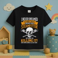 Steamfitter Grumpy Old Pipefitter Tradesman Plumber Pipe Toddler T-Shirt