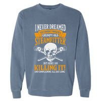 Steamfitter Grumpy Old Pipefitter Tradesman Plumber Pipe Garment-Dyed Sweatshirt