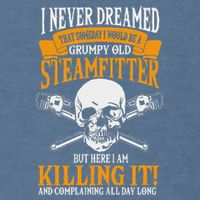 Steamfitter Grumpy Old Pipefitter Tradesman Plumber Pipe Garment-Dyed Sweatshirt