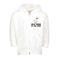 Silly Goose On The Loose Funny Goose Quote Toddler Zip Fleece Hoodie