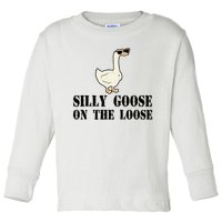 Silly Goose On The Loose Funny Goose Quote Toddler Long Sleeve Shirt