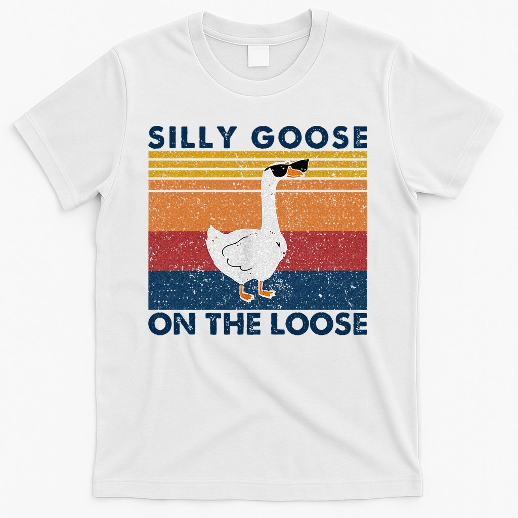 Silly Goose On The Loose Funny Saying Goose Funny T-Shirt