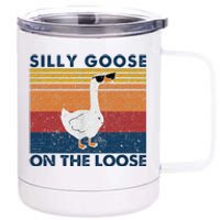 Silly Goose On The Loose Funny Saying Goose Funny 12 oz Stainless Steel Tumbler Cup